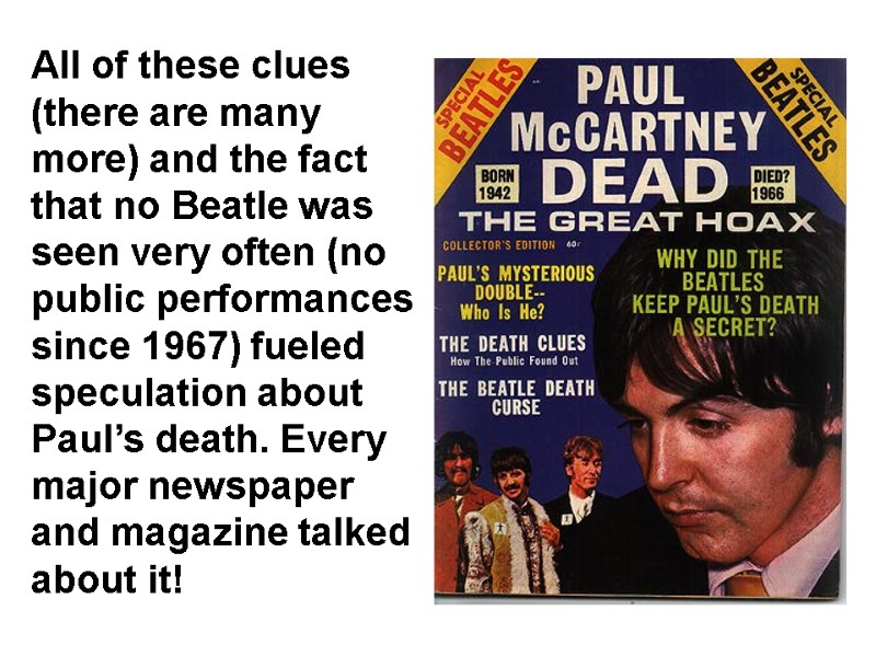 All of these clues (there are many more) and the fact that no Beatle